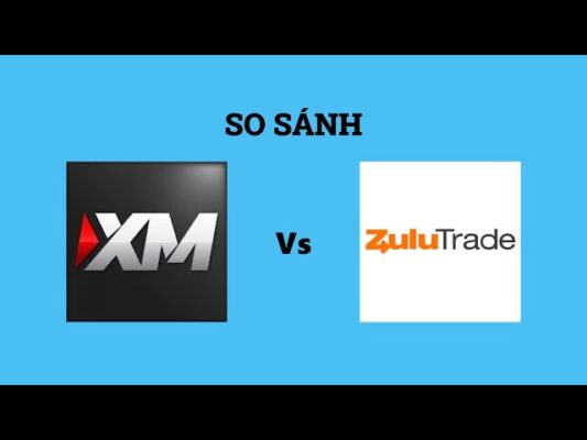 So sánh chi tiết sàn XM vs Zulutrade (cập nhật 2026)